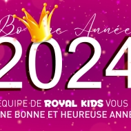 L'équipe Royal Kids vous souhaite une belle et heureuse année 2024 !!  :)