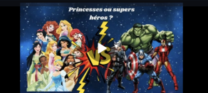 SUPER HEROS OU PRINCESSE ?